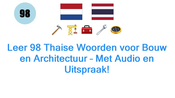 Leer 98 Thaise Woorden voor Bouw en Architectuur – Met Audio en Uitspraak!